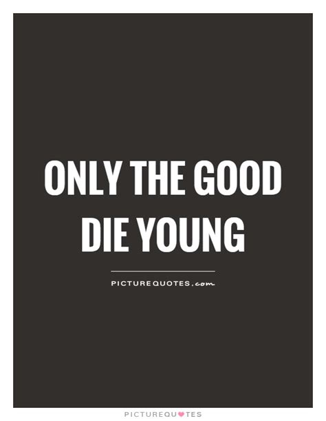 Only The Good Die Young Quote Origin